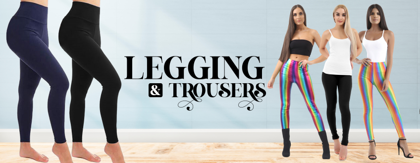 Leggings and Trousers